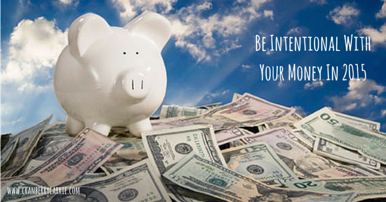 Be Intentional With Your Money In 2015